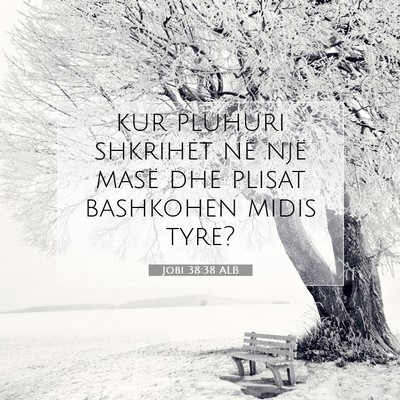 Picture 07 - Jobi 38:38 ALB - kur pluhuri shkrihet në një masë dhe plisat - Bible Verse Picture