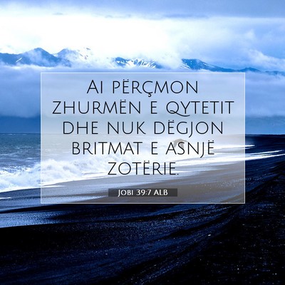 Picture 07 - Jobi 39:7 ALB - Ai përçmon zhurmën e qytetit dhe nuk dëgjon - Bible Verse Picture