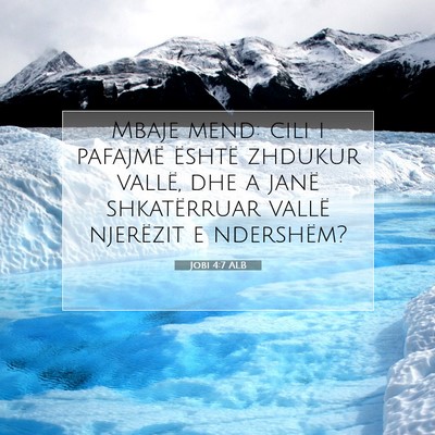 Picture 07 - Jobi 4:7 ALB - Mbaje mend: cili i pafajmë është zhdukur - Bible Verse Picture