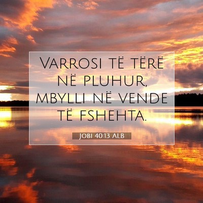 Picture 07 - Jobi 40:13 ALB - Varrosi të tërë në pluhur, mbylli në vende - Bible Verse Picture