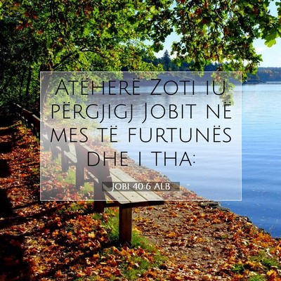 Picture 07 - Jobi 40:6 ALB - Atëherë Zoti iu përgjigj Jobit në mes të - Bible Verse Picture