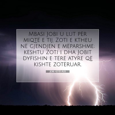 Picture 07 - Jobi 42:10 ALB - Mbasi Jobi u lut për miqtë e tij, Zoti e ktheu - Bible Verse Picture