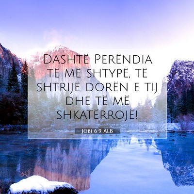 Picture 07 - Jobi 6:9 ALB - Dashtë Perëndia të më shtypë, të shtrijë - Bible Verse Picture