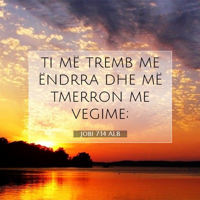 Picture 07 - Jobi 7:14 ALB - ti më tremb me ëndrra dhe më tmerron me - Bible Verse Picture