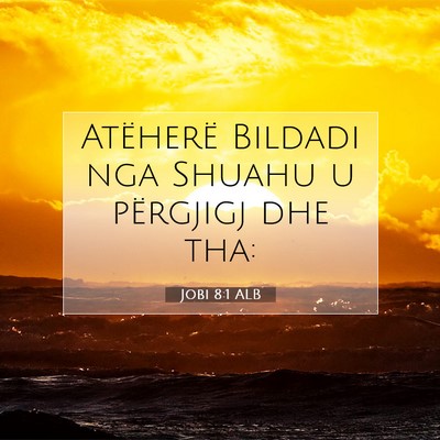 Picture 07 - Jobi 8:1 ALB - Atëherë Bildadi nga Shuahu u përgjigj dhe - Bible Verse Picture