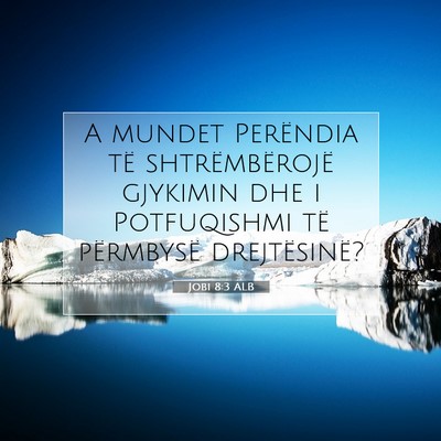 Picture 07 - Jobi 8:3 ALB - A mundet Perëndia të shtrëmbërojë gjykimin - Bible Verse Picture