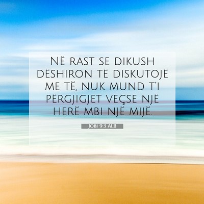 Picture 07 - Jobi 9:3 ALB - Në rast se dikush dëshiron të diskutojë me - Bible Verse Picture