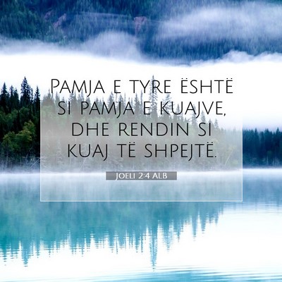 Picture 07 - Joeli 2:4 ALB - Pamja e tyre është si pamja e kuajve, dhe - Bible Verse Picture