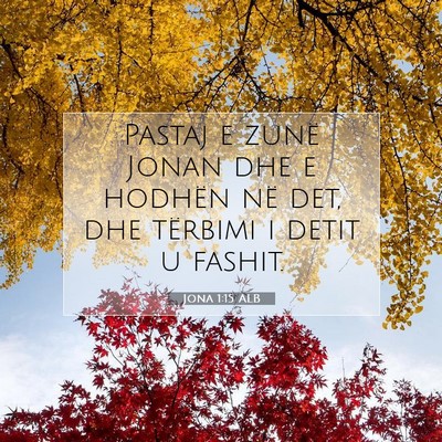Picture 07 - Jona 1:15 ALB - Pastaj e zunë Jonan dhe e hodhën në det, dhe - Bible Verse Picture