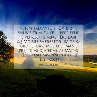 Picture 07 - Jozueu 1:7 ALB - Vetëm tregohu i fortë dhe shumë trim, duke u - Bible Verse Picture