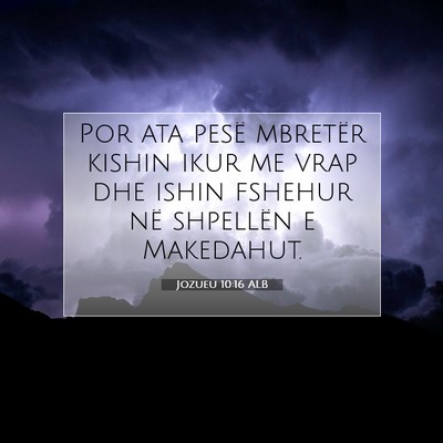 Picture 07 - Jozueu 10:16 ALB - Por ata pesë mbretër kishin ikur me vrap dhe - Bible Verse Picture