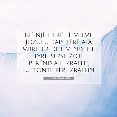 Picture 07 - Jozueu 10:42 ALB - Në një herë të vetme Jozueu kapi tërë ata - Bible Verse Picture
