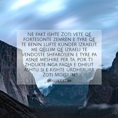 Picture 07 - Jozueu 11:20 ALB - Në fakt ishte Zoti vetë që fortësonte zemrën - Bible Verse Picture