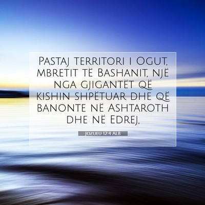 Picture 07 - Jozueu 12:4 ALB - Pastaj territori i Ogut, mbretit të Bashanit, - Bible Verse Picture