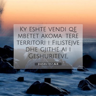 Picture 07 - Jozueu 13:2 ALB - Ky është vendi që mbetet akoma: tërë - Bible Verse Picture