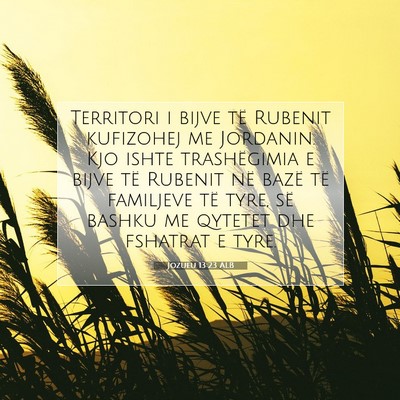 Picture 07 - Jozueu 13:23 ALB - Territori i bijve të Rubenit kufizohej me - Bible Verse Picture