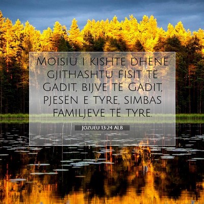 Picture 07 - Jozueu 13:24 ALB - Moisiu i kishte dhënë gjithashtu fisit të - Bible Verse Picture