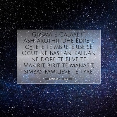 Picture 07 - Jozueu 13:31 ALB - Gjysma e Galaadit, Ashtarothit dhe Edreit, qytete - Bible Verse Picture