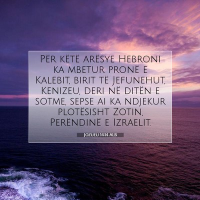 Picture 07 - Jozueu 14:14 ALB - Për këtë arësye Hebroni ka mbetur pronë e - Bible Verse Picture