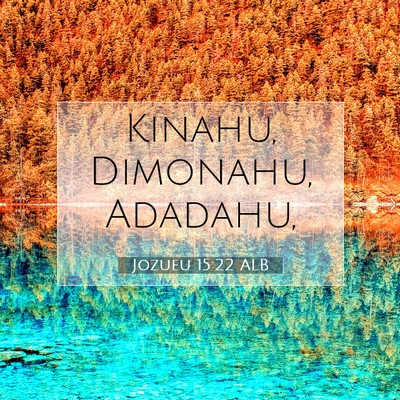 Picture 07 - Jozueu 15:22 ALB - Kinahu, Dimonahu, - Bible Verse Picture