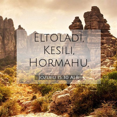Picture 07 - Jozueu 15:30 ALB - Eltoladi, Kesili, - Bible Verse Picture