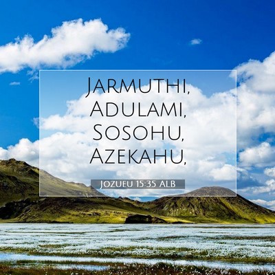 Picture 07 - Jozueu 15:35 ALB - Jarmuthi, Adulami, Sosohu, - Bible Verse Picture