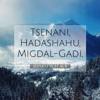 Picture 07 - Jozueu 15:37 ALB - Tsenani, Hadashahu, - Bible Verse Picture