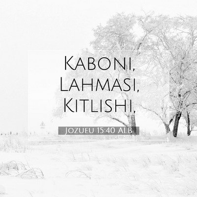 Picture 07 - Jozueu 15:40 ALB - Kaboni, Lahmasi, - Bible Verse Picture
