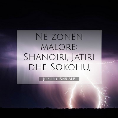 Picture 07 - Jozueu 15:48 ALB - Në zonën malore: Shanoiri, Jatiri dhe - Bible Verse Picture