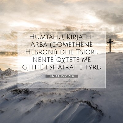 Picture 07 - Jozueu 15:54 ALB - Humtahu, Kirjath-Arba (domethënë Hebroni) dhe - Bible Verse Picture