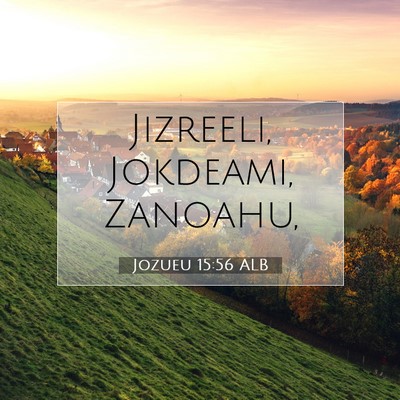 Picture 07 - Jozueu 15:56 ALB - Jizreeli, Jokdeami, - Bible Verse Picture