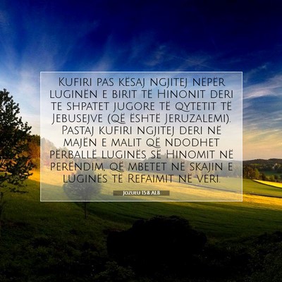 Picture 07 - Jozueu 15:8 ALB - Kufiri pas kësaj ngjitej nëpër luginën e - Bible Verse Picture