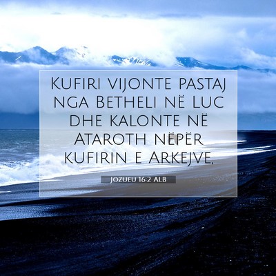 Picture 07 - Jozueu 16:2 ALB - Kufiri vijonte pastaj nga Betheli në Luc dhe - Bible Verse Picture