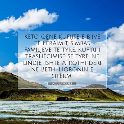 Picture 07 - Jozueu 16:5 ALB - Këto qenë kufijtë e bijve të Efraimit, simbas - Bible Verse Picture