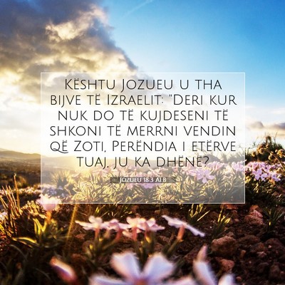 Picture 07 - Jozueu 18:3 ALB - Kështu Jozueu u tha bijve të Izraelit: 