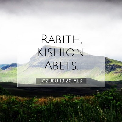 Picture 07 - Jozueu 19:20 ALB - Rabith, Kishion, - Bible Verse Picture