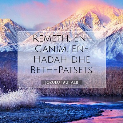 Picture 07 - Jozueu 19:21 ALB - Remeth, En-Ganim, En-Hadah dhe - Bible Verse Picture