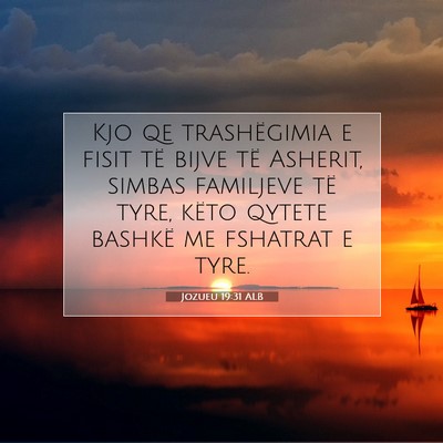 Picture 07 - Jozueu 19:31 ALB - Kjo qe trashëgimia e fisit të bijve të - Bible Verse Picture
