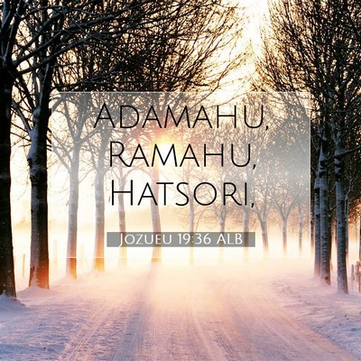 Picture 07 - Jozueu 19:36 ALB - Adamahu, Ramahu, - Bible Verse Picture