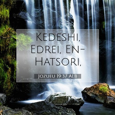 Picture 07 - Jozueu 19:37 ALB - Kedeshi, Edrei, - Bible Verse Picture