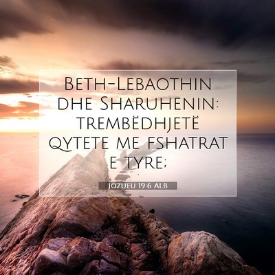 Picture 07 - Jozueu 19:6 ALB - Beth-Lebaothin dhe Sharuhenin: trembëdhjetë - Bible Verse Picture
