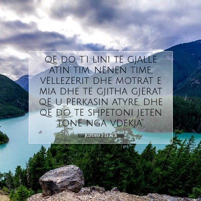 Picture 07 - Jozueu 2:13 ALB - që do t’i lini të gjallë atin tim, nënën - Bible Verse Picture