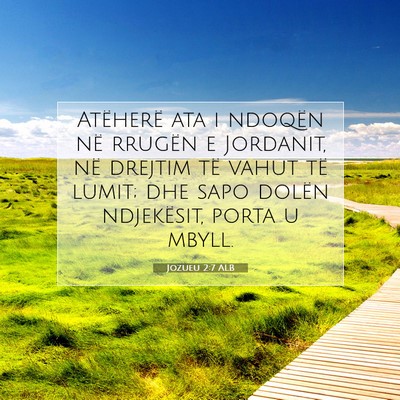 Picture 07 - Jozueu 2:7 ALB - Atëherë ata i ndoqën në rrugën e Jordanit, - Bible Verse Picture