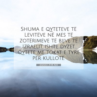 Picture 07 - Jozueu 21:41 ALB - Shuma e qyteteve të Levitëve në mes të - Bible Verse Picture