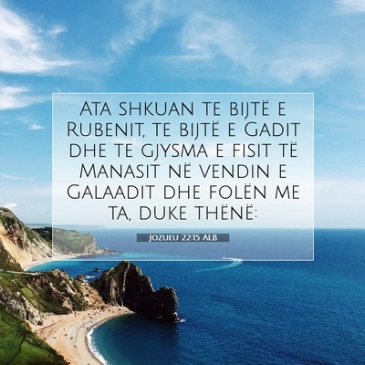 Picture 07 - Jozueu 22:15 ALB - Ata shkuan te bijtë e Rubenit, te bijtë e Gadit - Bible Verse Picture
