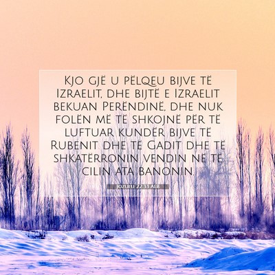 Picture 07 - Jozueu 22:33 ALB - Kjo gjë u pëlqeu bijve të Izraelit, dhe bijtë - Bible Verse Picture