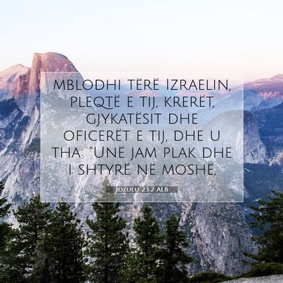Picture 07 - Jozueu 23:2 ALB - mblodhi tërë Izraelin, pleqtë e tij, krerët, - Bible Verse Picture
