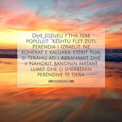 Picture 07 - Jozueu 24:2 ALB - Dhe Jozueu i tha tërë popullit: 