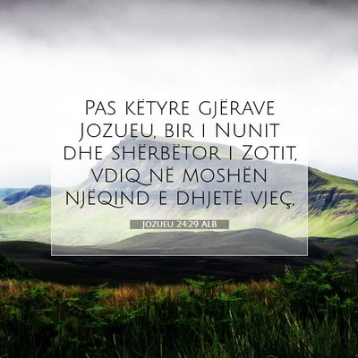 Picture 07 - Jozueu 24:29 ALB - Pas këtyre gjërave Jozueu, bir i Nunit dhe - Bible Verse Picture