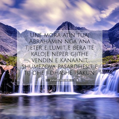 Picture 07 - Jozueu 24:3 ALB - Unë mora atin tuaj Abrahamin nga ana tjetër e - Bible Verse Picture